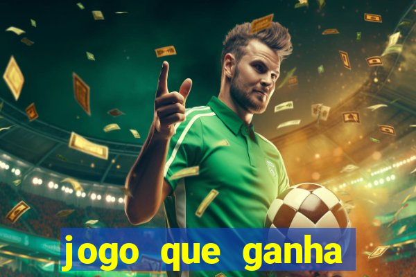 jogo que ganha dinheiro sem colocar dinheiro